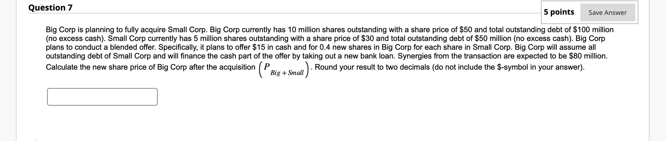 Big Corp is planning to fully acquire Small Corp. Big Corp currently