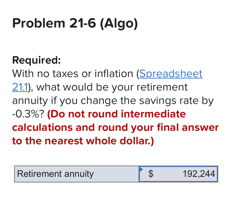  Problem 21-6(Algo) Required: With no taxes or inflation (Spreadsheet 21.1), what
