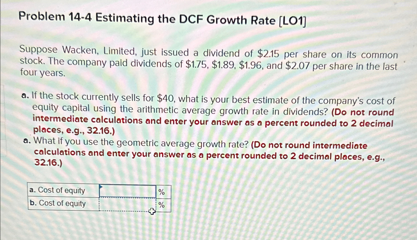  Problem 14-4 Estimating the DCF Growth Rate [LO1] Suppose Wacken, Limited,