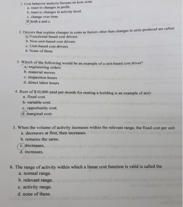  1. Cost behavior analysis focuses on how costs a. react to