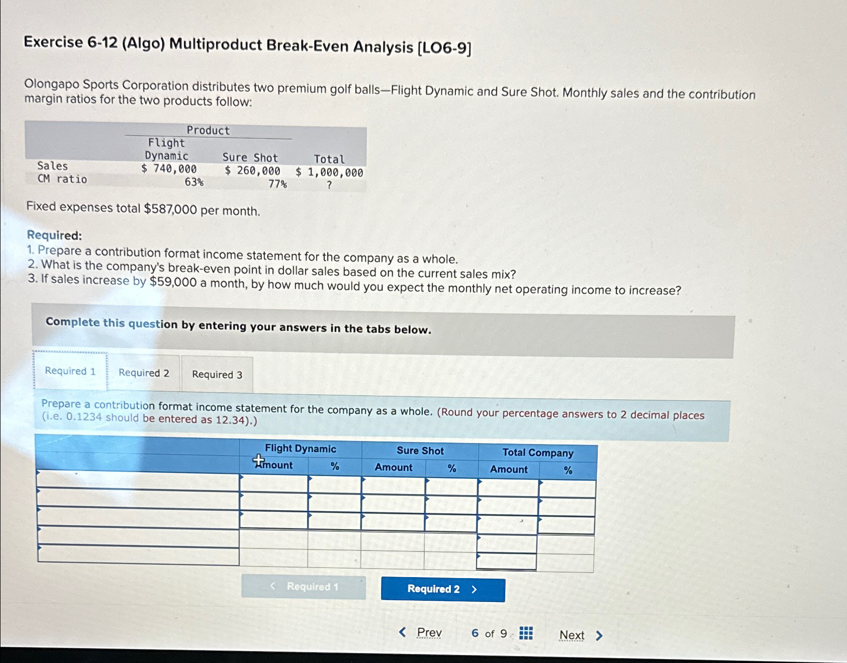  Exercise 6-12(Algo) Multiproduct Break-Even Analysis [LO6-9] Olongapo Sports Corporation distributes two