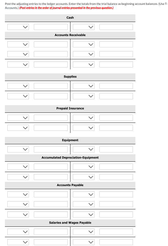 balance as beginning account balances. (Use T-Accounts)(Post entries in the order of