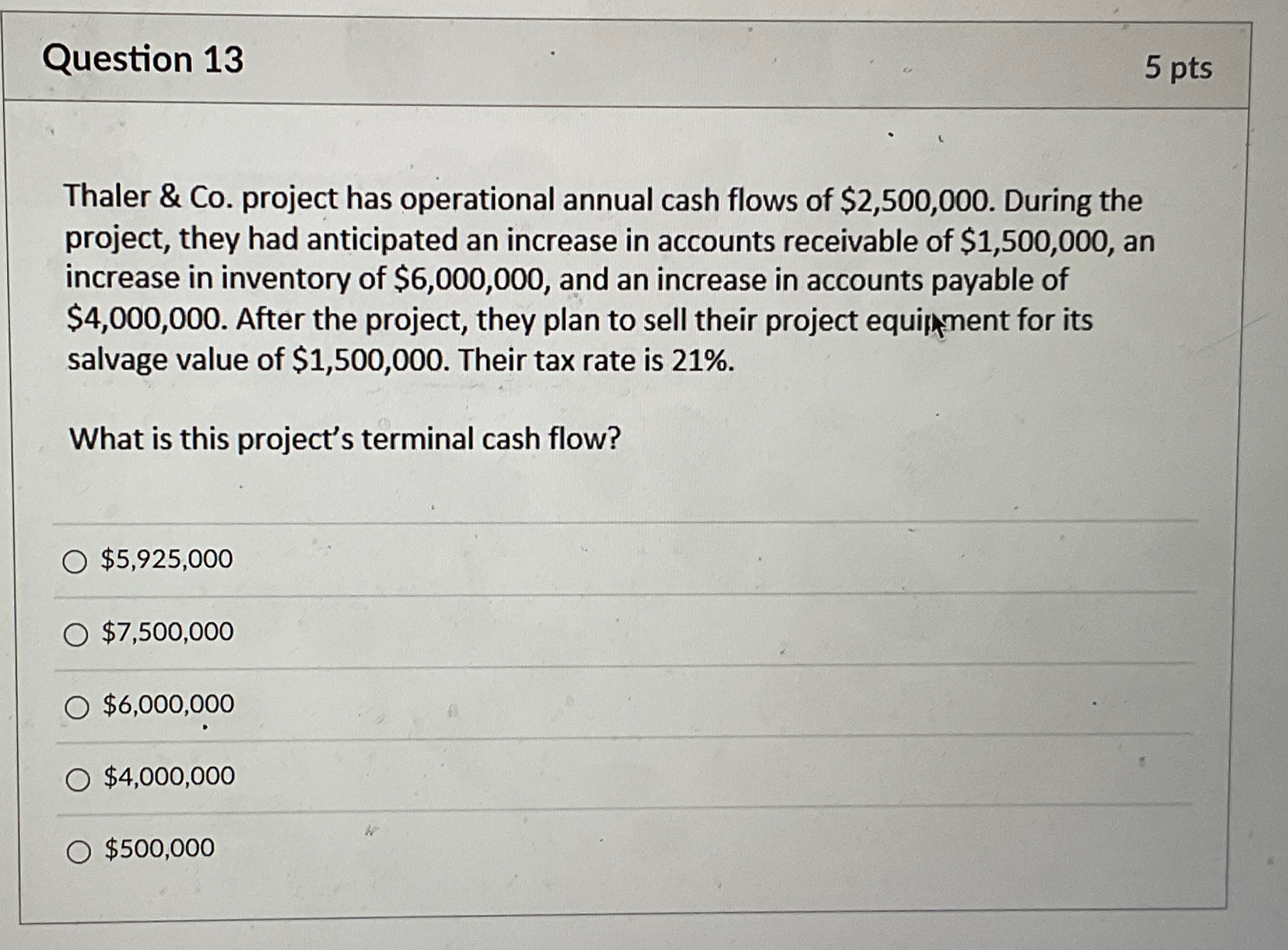  Question 13 5 pts Thaler & Co. project has operational annual