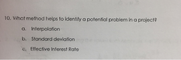  10. What method helps to identify a potential problem in a