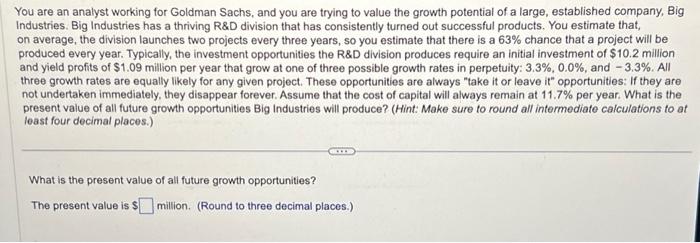  You are an analyst working for Goldman Sachs, and you are