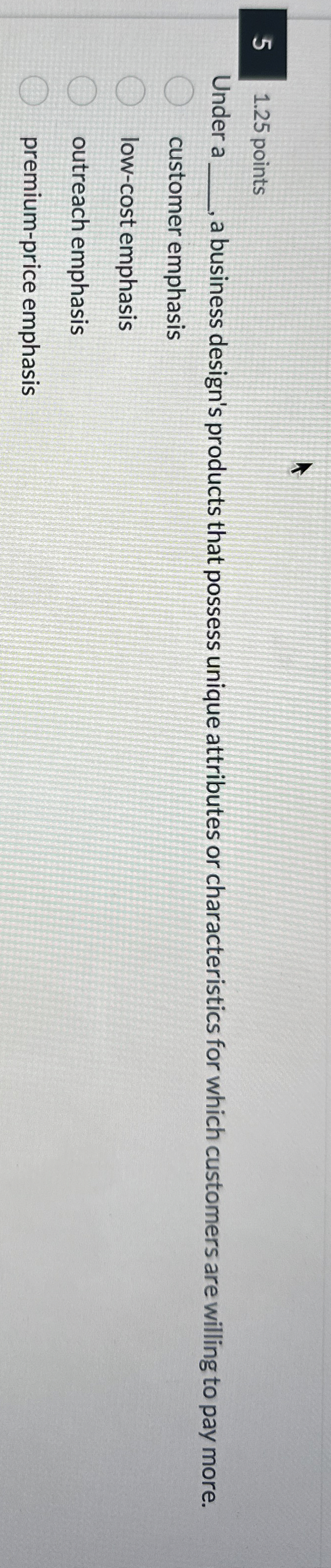  5,1.25 points Under a q, a business design's products that possess