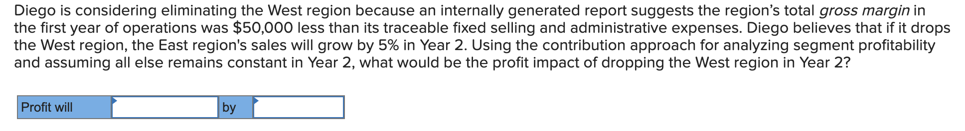 applies to the questions displayed below.] Diego Company manufactures one product that