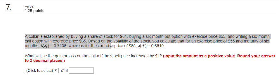  value 1.25 points A collar is established by buying a share