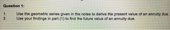  Question 1: 1. 2. Use the geometric series given in the