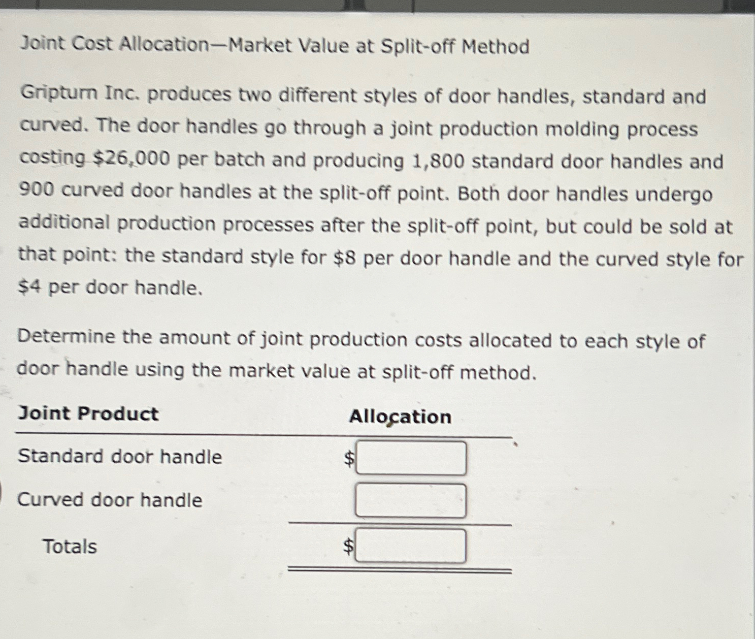  Joint Cost Allocation-Market Value at Split-off Method Griptum Inc. produces two