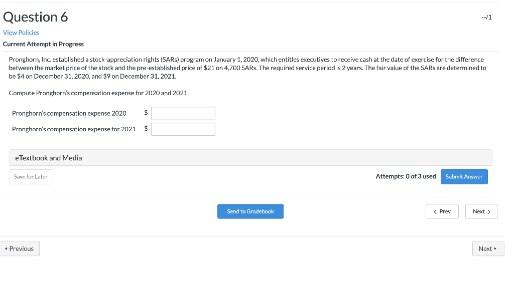  --/1 Question 6 View Policies Current Attempt in Progress Pronghorn, Inc.