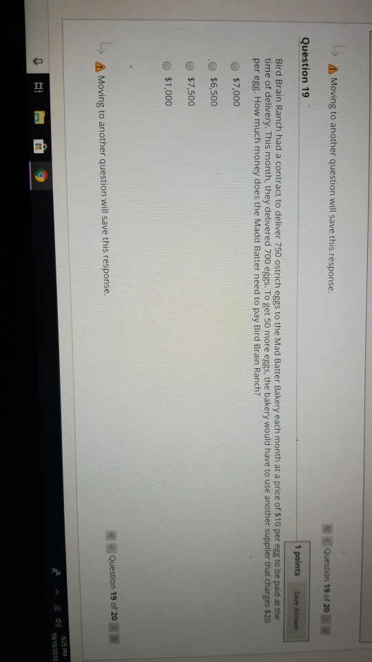  A Moving to another question will save this response Question 19