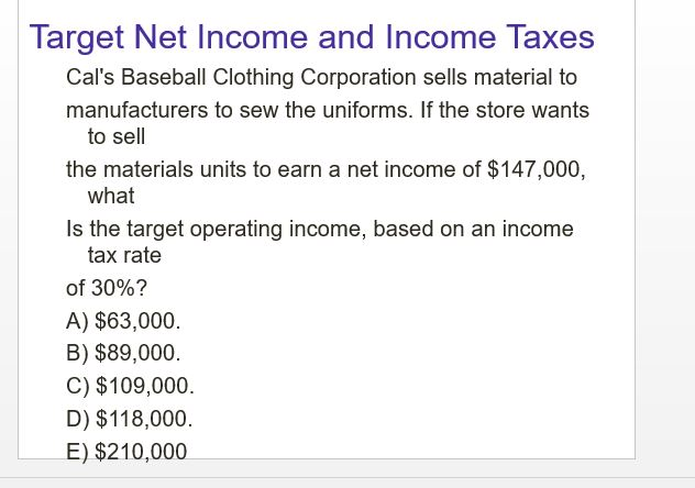 please show work to get correct answer Target Net Income and Income