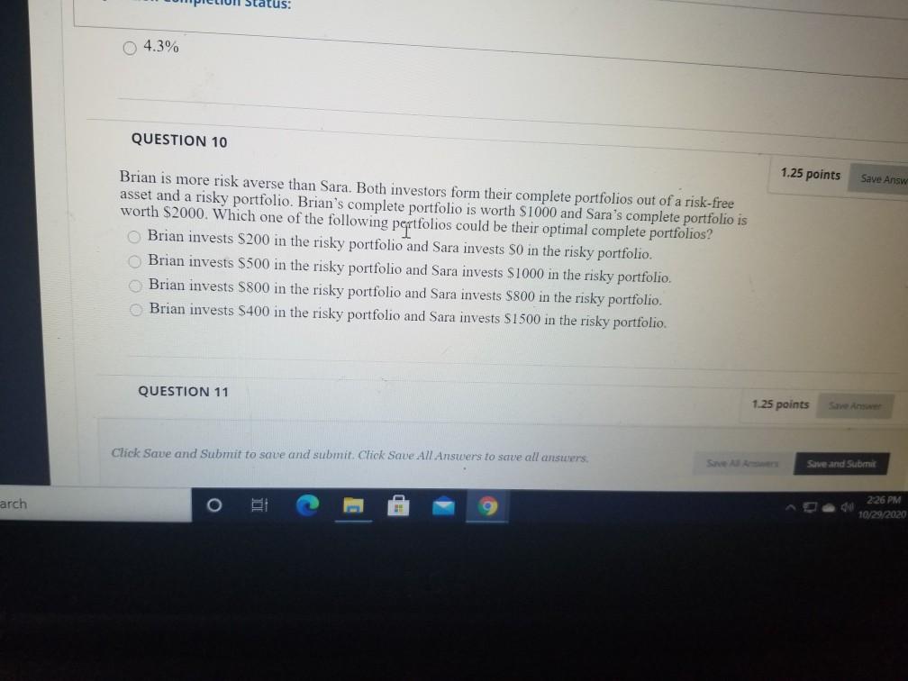  O 4.3% QUESTION 10 1.25 points Save Answ Brian is more