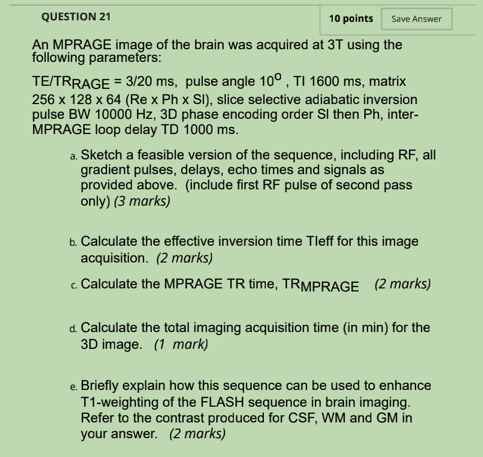 QUESTION 21 10 points Save Answer 9 An MPRAGE image of