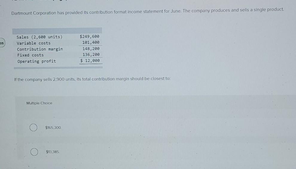  Dartmount Corporation has provided its contribution format income statement for June.