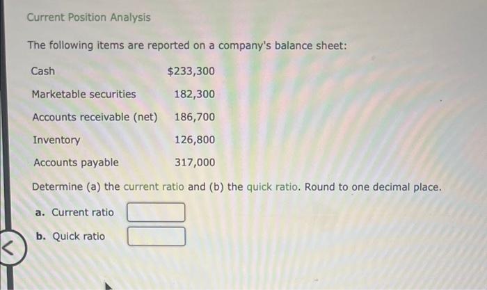  Current Position Analysis The following items are reported on a company's