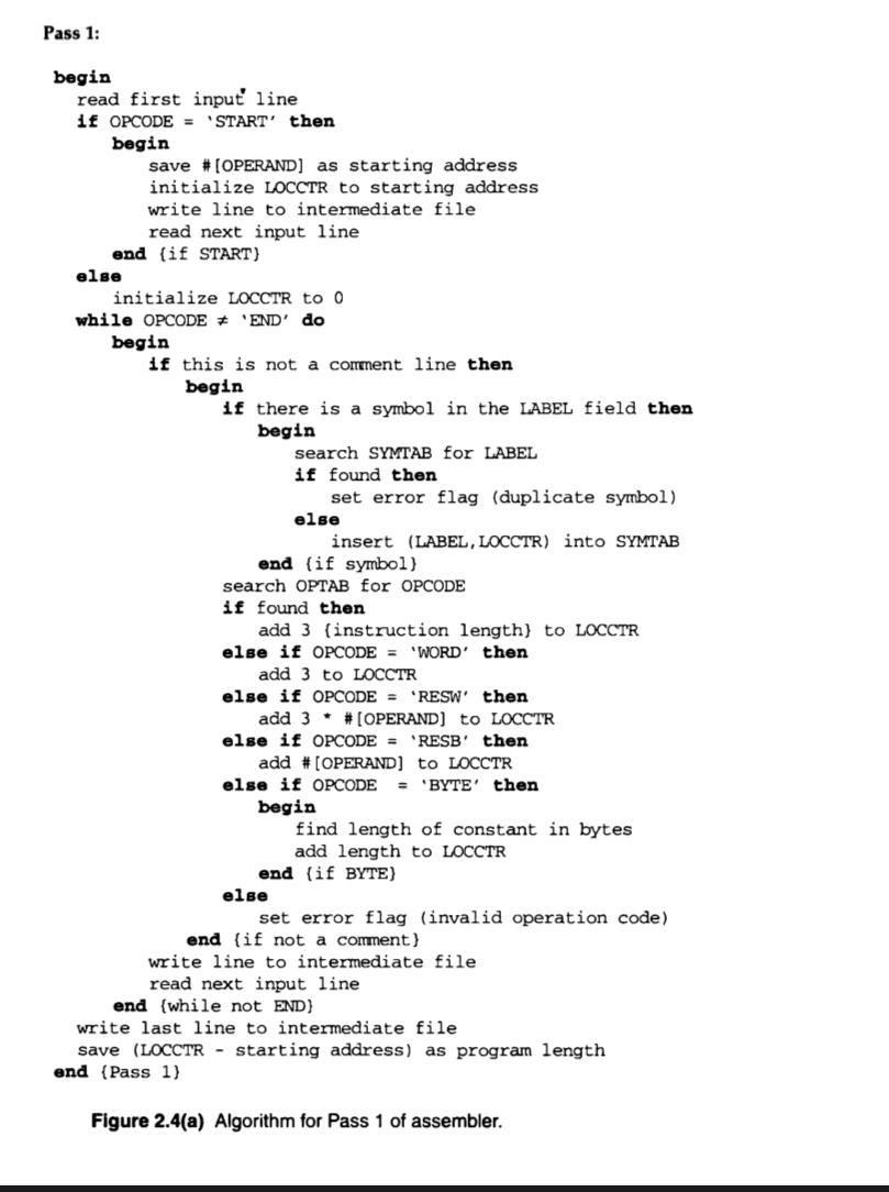  Pass 1: begin read first input' line if OPCODE= 'START' then