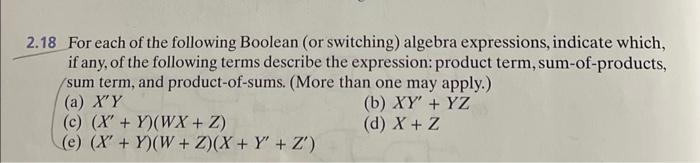 AB+(C+D)(AB) (d) (ABF+CD)(ABF+CEG) (e) [AB+(C+D)+EF](C+D) (f) A(B+C)(DE+F)+(DE+F) 2.12 Simplify each of the