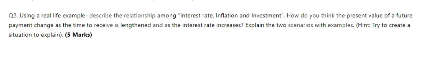 Q2. Using a real life example- describe the relationship among "Interest