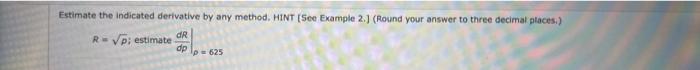  Estimate the indicated derivative by any method. HINT (See Example 2.1