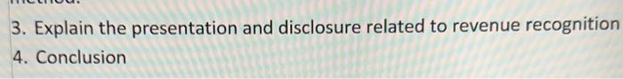 3. Explain the presentation and disclosure related to revenue recognition a. Conclusion