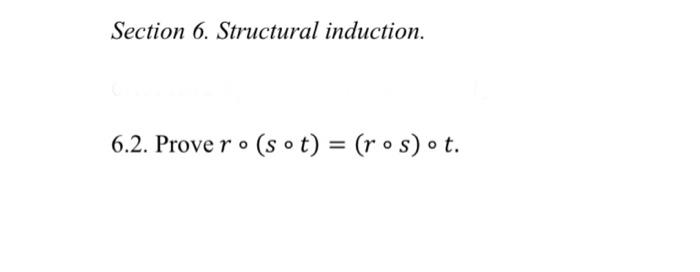  Section 6. Structural induction. 6.2. Prove r(st)=(rs)t