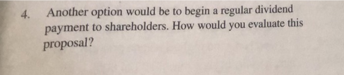  Another option would be to begin a regular dividend payment to