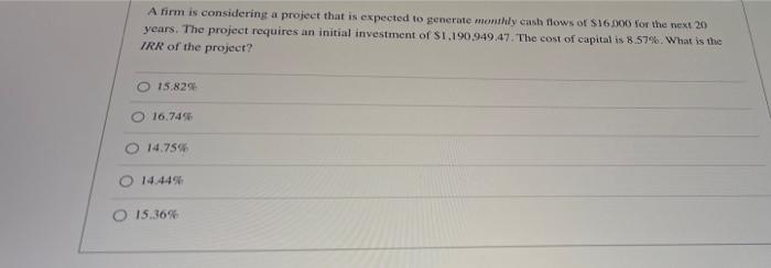  A firm is considering a project that is expected to generate