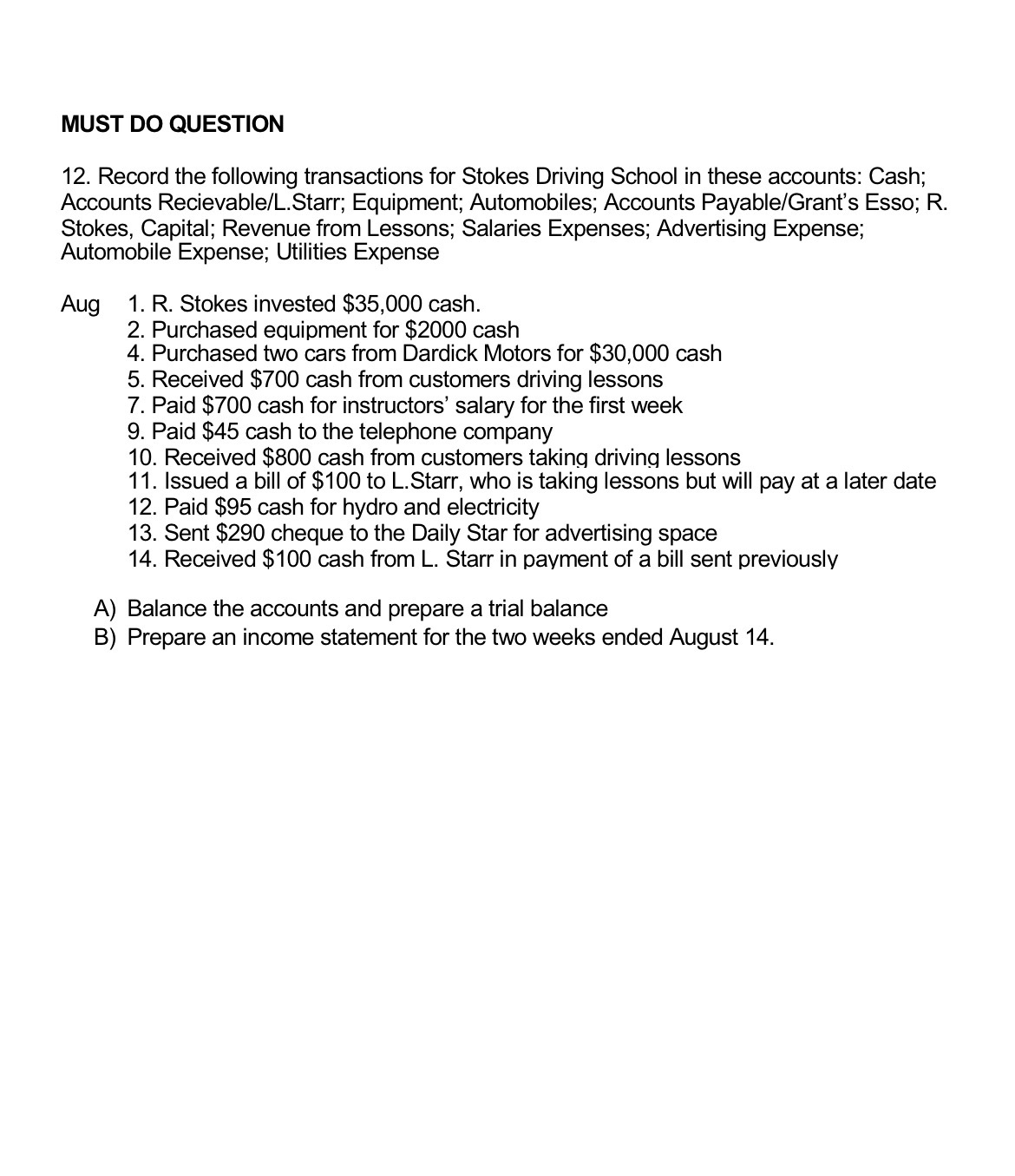 MUST DO QUESTION 12. Record the following transactions for Stokes Driving