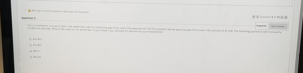 Moving to another question will save this response >> Questions 4