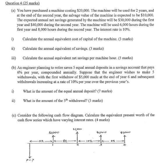  Question 4 (25 marks) (a) You have purchased a machine costing