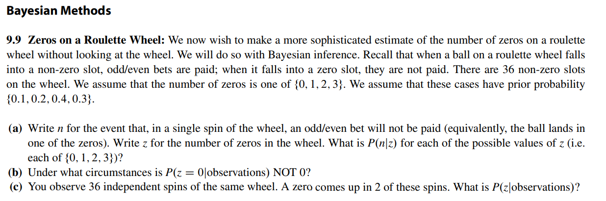  Bayesian Methods 9.9 Zeros on a Roulette Wheel: We now wish