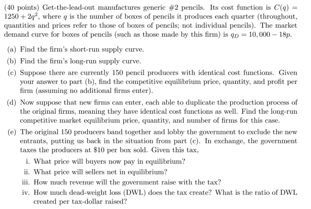 (40 points) Get-the-lead-out manufactures generic \#2 pencils. Its cost function is