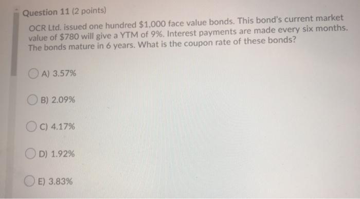  Question 11 (2 points) OCR Ltd. issued one hundred $1,000 face