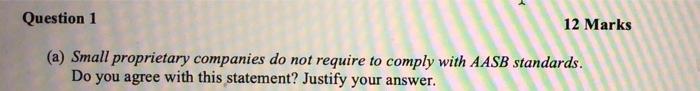  Question 1 12 Marks (a) Small proprietary companies do not require