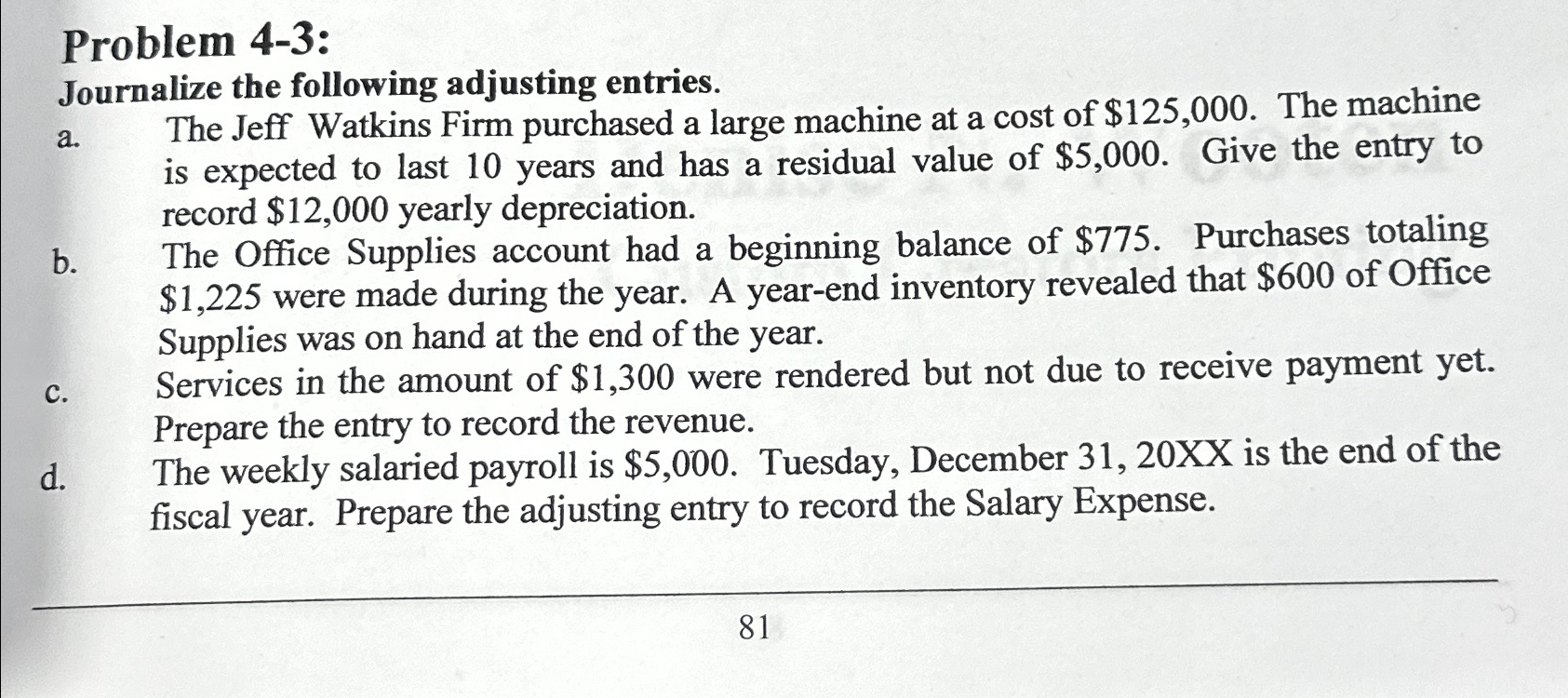 Problem 4-3: Journalize the following adjusting entries. a. The Jeff Watkins