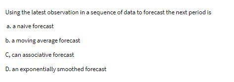 Using the latest observation in a sequence of data to forecast