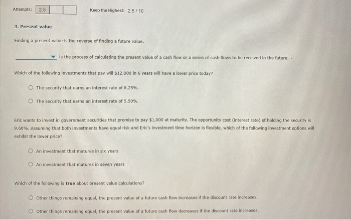  Attempts: 2.5 Keep the Highest: 2.5/10 3. Present value Finding a