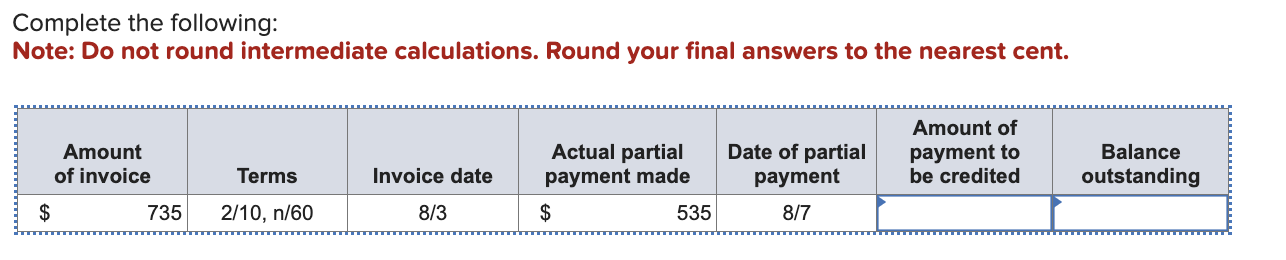 Complete the following: Note: Do not round intermediate calculations. Round your