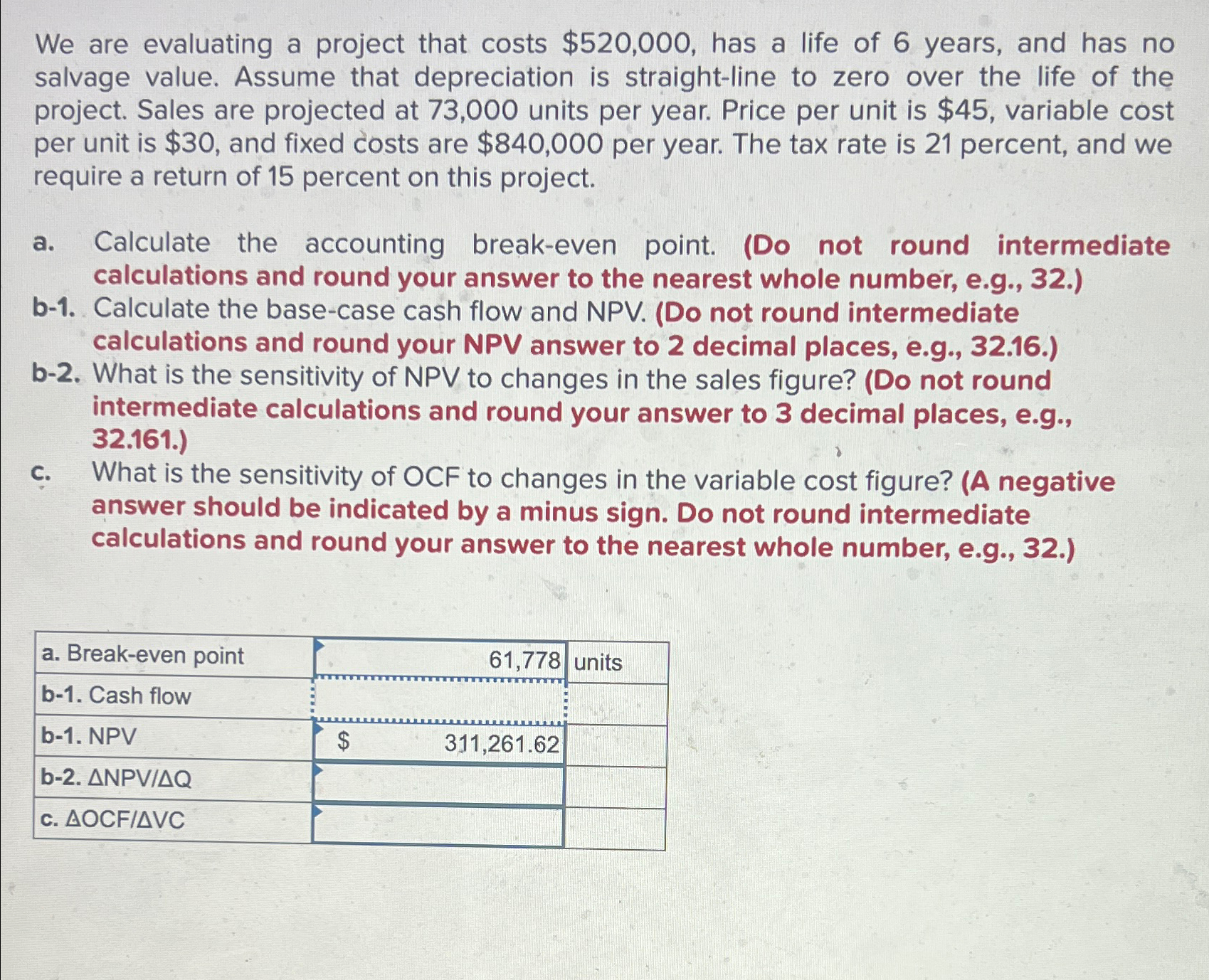  We are evaluating a project that costs $520,000, has a life