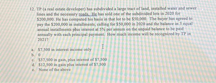  12. TP (a real estate developer) has subdivided a large tract