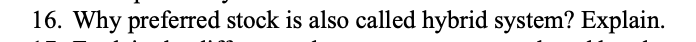  Long question answer please. Thank you 16. Why preferred stock is