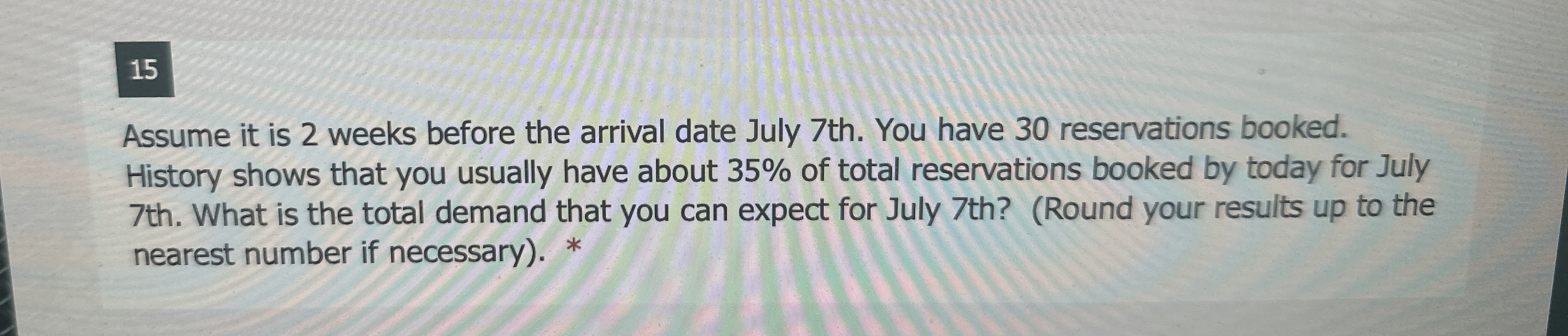  15 Assume it is 2 weeks before the arrival date July