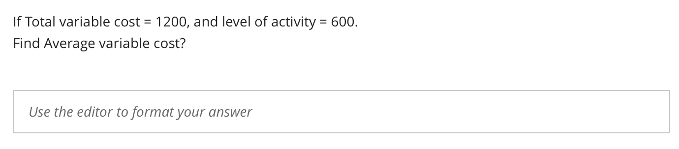 If Total variable cost = 1200, and level of activity =