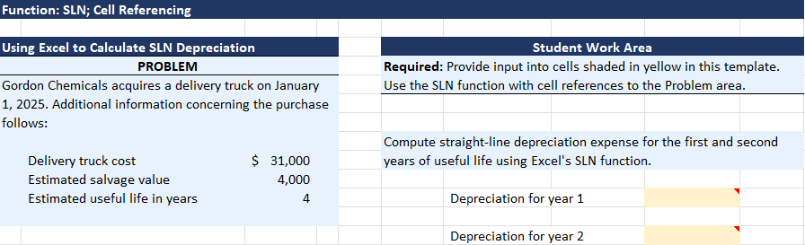 Function: SLN; Cell Referencing Using Excel to Calculate SLN Depreciation \begin{tabular}{l}