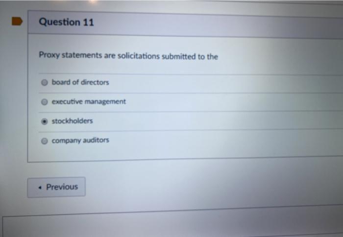  Question 11 Proxy statements are solicitations submitted to the board of