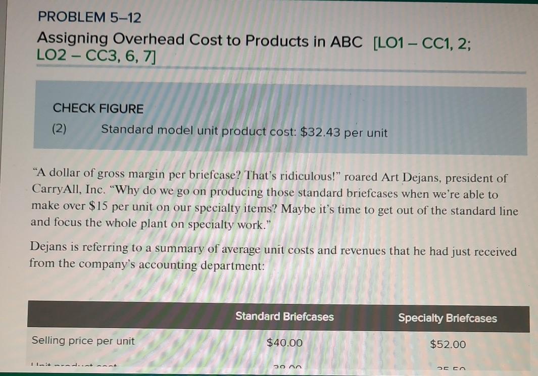 its a single question PROBLEM 5-12 Assigning Overhead Cost to Products