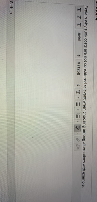  UCSLIUI 4 Explain why sunk costs are not considered relevant when