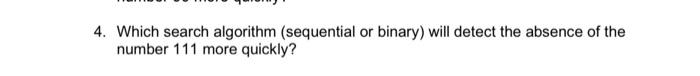  4. Which search algorithm (sequential or binary) will detect the absence